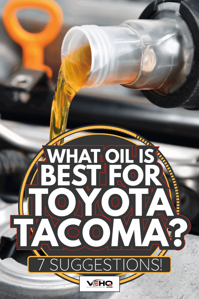 fresh motor oil being poured into the engine. What Oil Is Best For Toyota Tacoma [7 Suggestions!]
