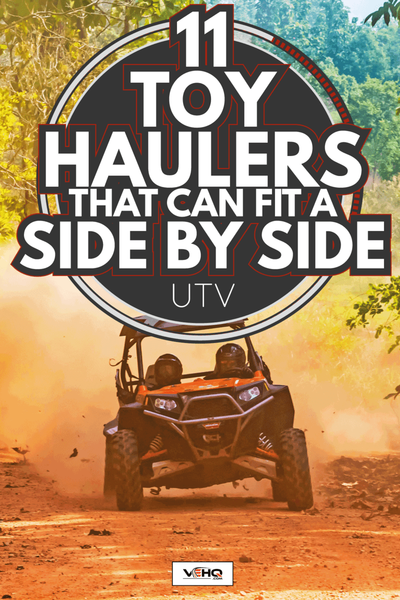 side by side vehicle known as UTV on a countryside road doing fun stuff. 11 Toy Haulers That Can Fit A Side By Side (UTV)