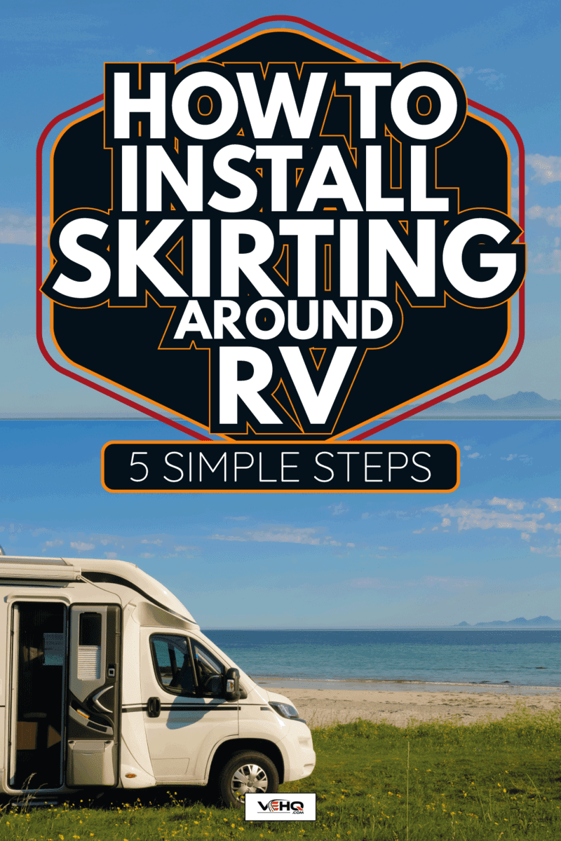 Camper van on sea shore. How To Install Skirting Around RV (5 Simple Steps)