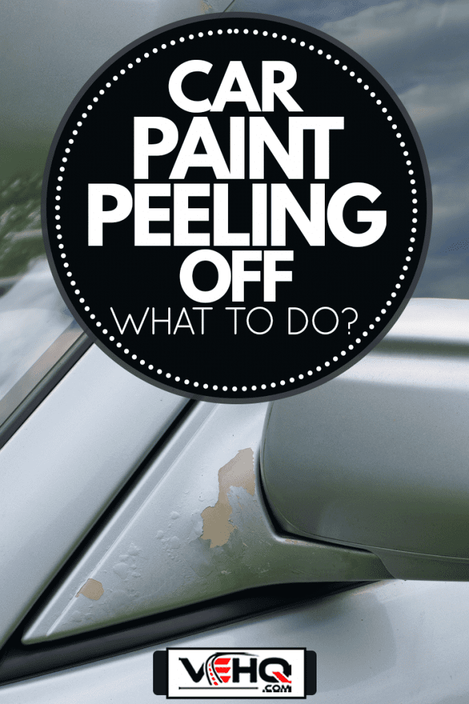 The car, peeling paint at rear-view, Car Paint Peeling Off—What To Do?
