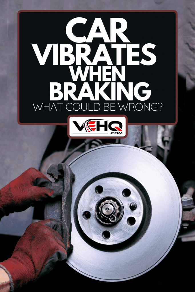 Changing a brake pads, Car Vibrates When Braking - What Could Be Wrong?