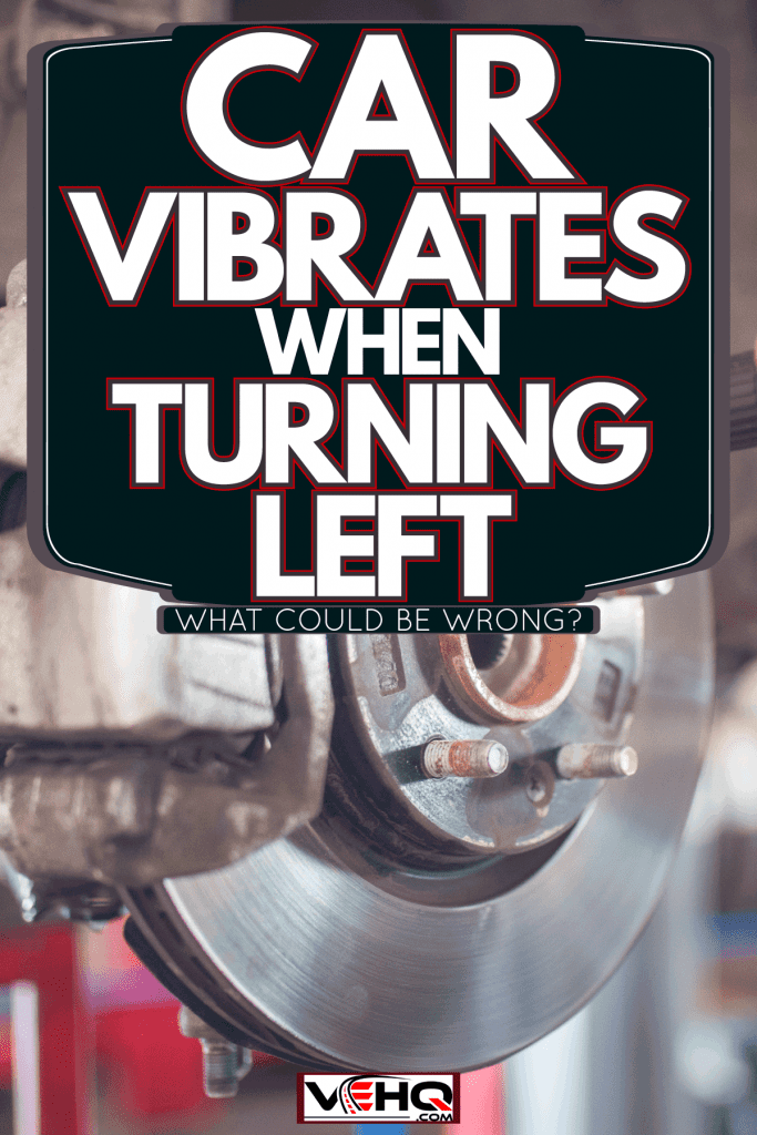 A mechanic adjusting or repairing the brakes of a car, Car Vibrates When Turning Left—What Could Be Wrong?