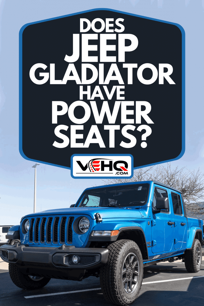 A Jeep Gladiator display at a dealership, Does Jeep Gladiator Have Power Seats?