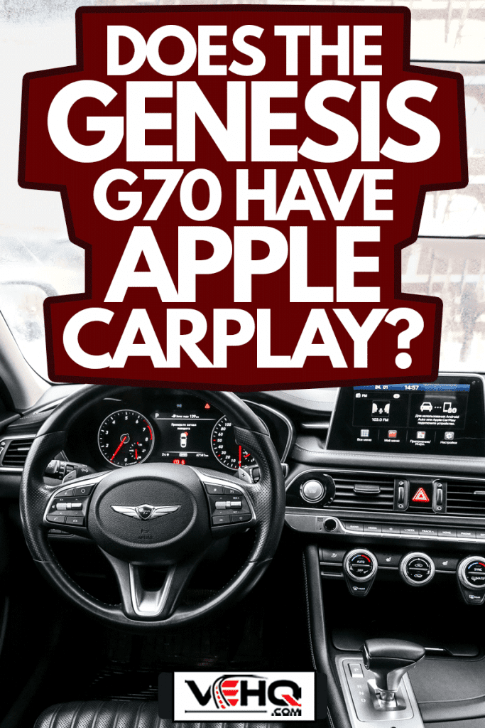 Interior of the compact executive sedan Genesis G70, Does The Genesis G70 Have Apple Carplay?