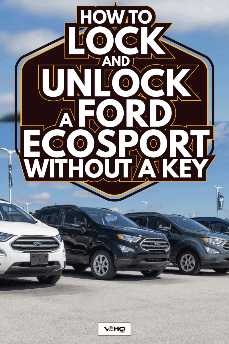 Ford Ecosport display at a dealership. Ford offers the Ecosport. How To Lock And Unlock A Ford Ecosport Without A Key
