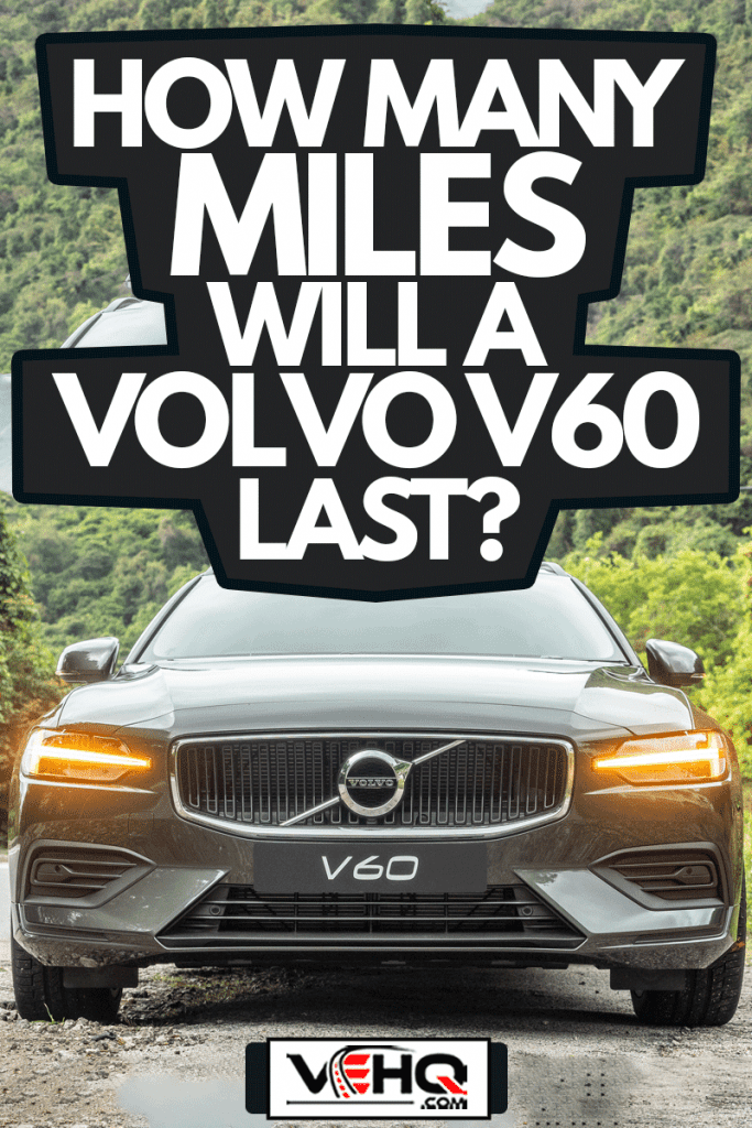 Volvo V60 Test Drive Day, How Many Miles Will A Volvo V60 Last?