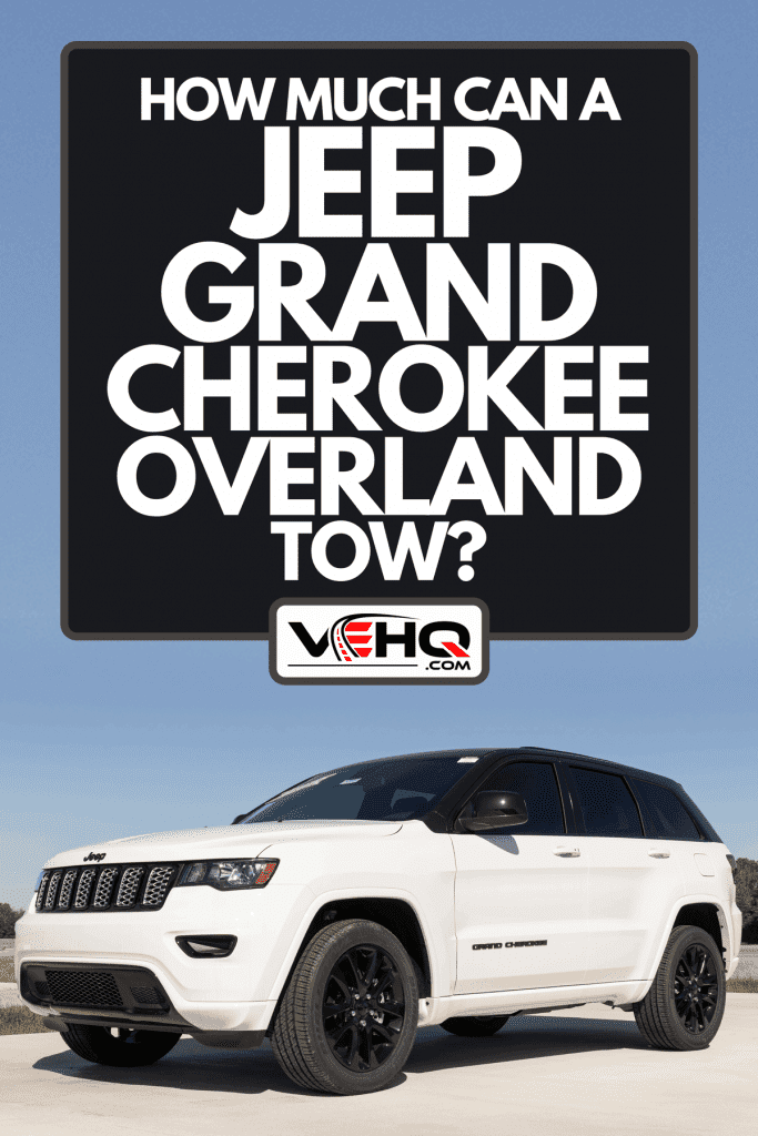 Jeep Grand Cherokee display at a dealership, How Much Can A Jeep Grand Cherokee Overland Tow?