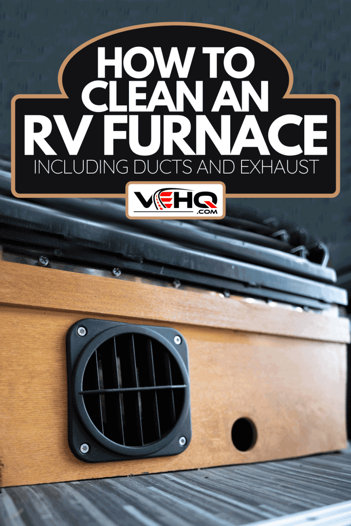 An air outlet vent of a heater in a camper van, How To Clean An RV Furnace [Including Ducts And Exhaust]