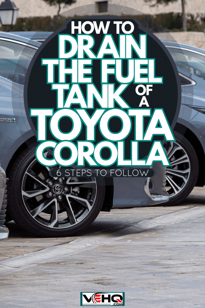 A line up of Toyota Corolla at a dealership, How To Drain The Fuel Tank Of A Toyota Corolla—6 Steps To Follow!