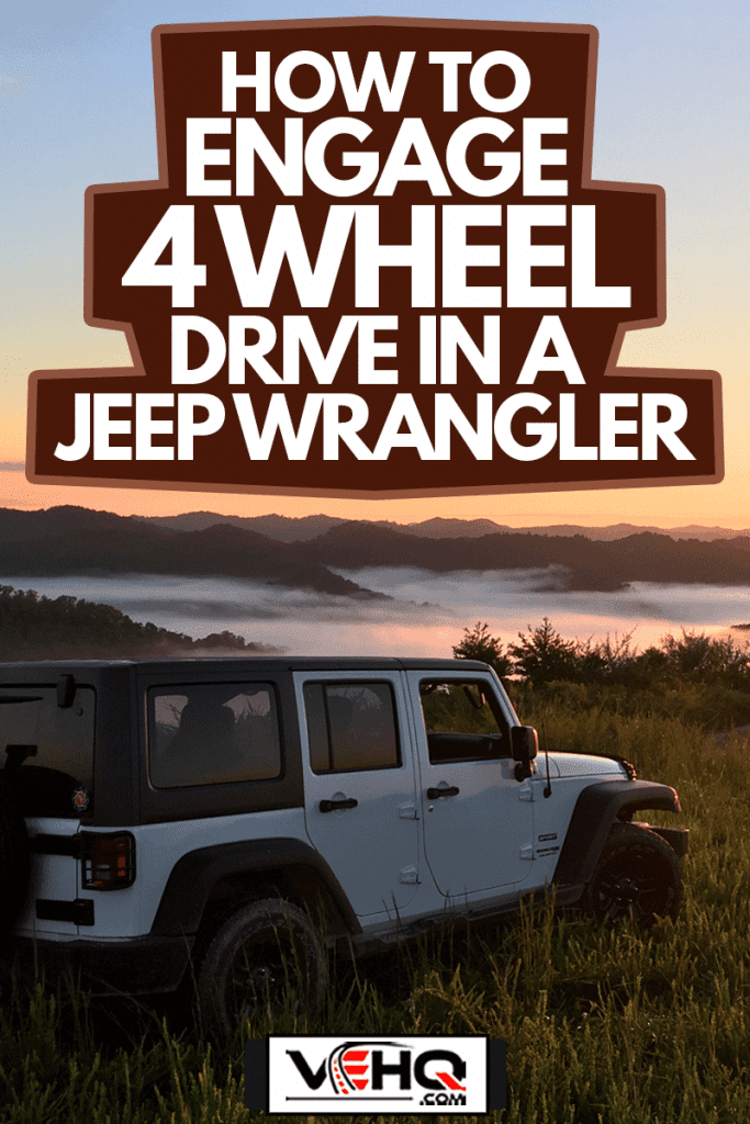 How To Engage 4 Wheel Drive In A Jeep Wrangler