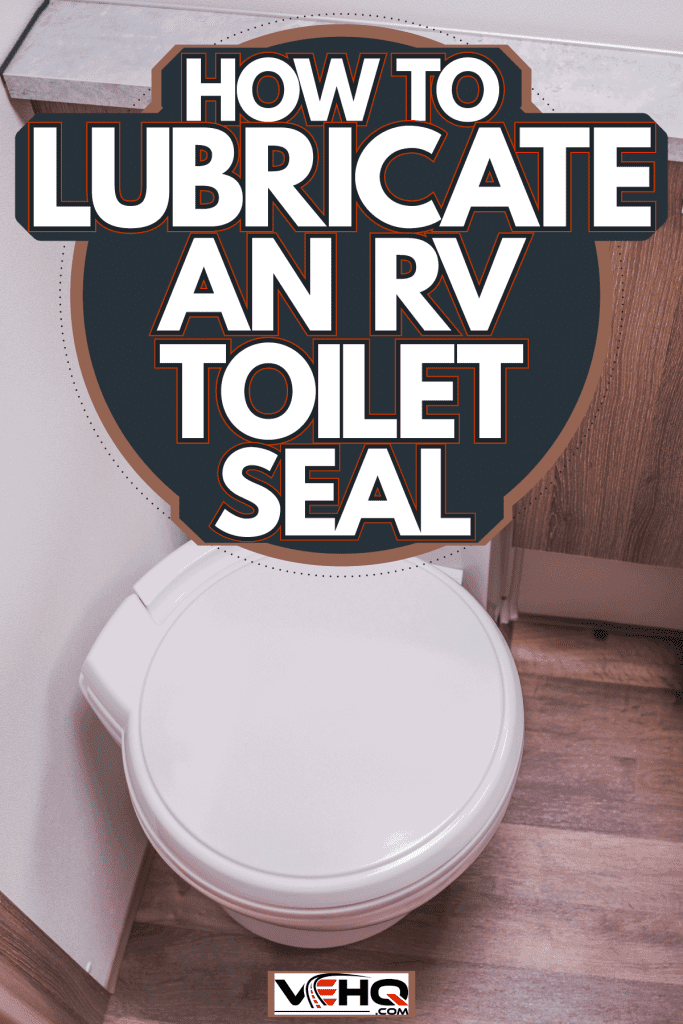 A small toilet inside a Class A motorhome, How To Lubricate An RV Toilet Seal
