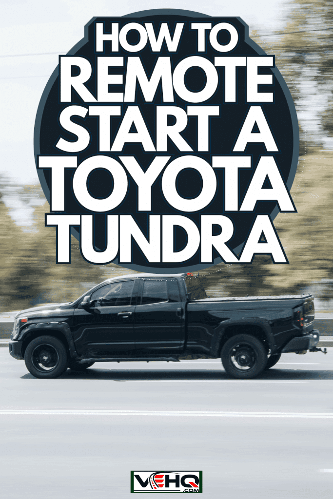 A huge black colored Toyota Tundra moving fast on the highway, How To Remote Start A Toyota Tundra