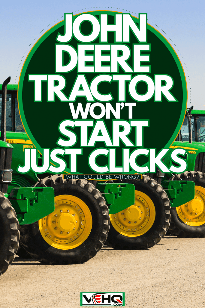 A line up of green John Deere tractors, John Deere Tractor Won't Start Just Clicks—What Could Be Wrong?