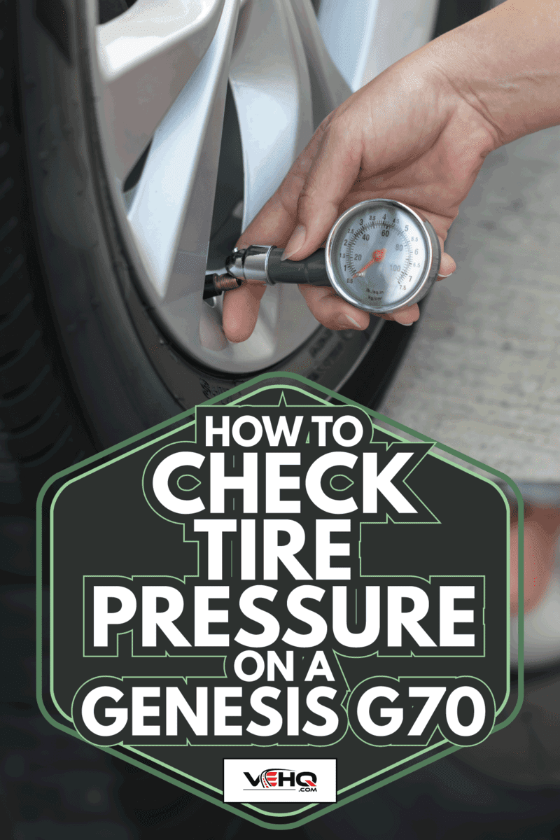 Measuring car tire pressure with air gauge. How To Check Tire Pressure On A Genesis G70