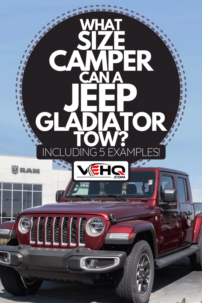 A Jeep Gladiator display at a Jeep Ram dealer, What Size Camper Can A Jeep Gladiator Tow? [Inc. 5 Examples!]
