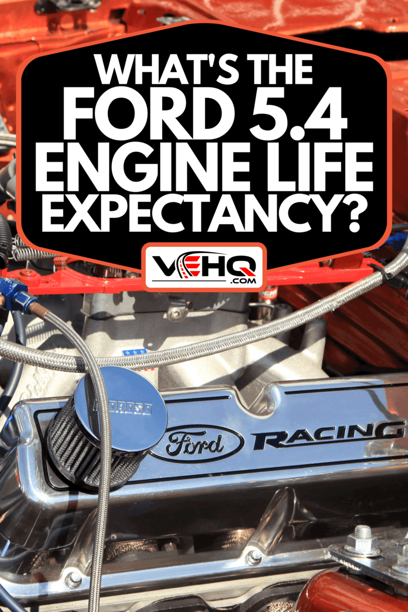 What's The Ford 5.4 Engine Life Expectancy?
