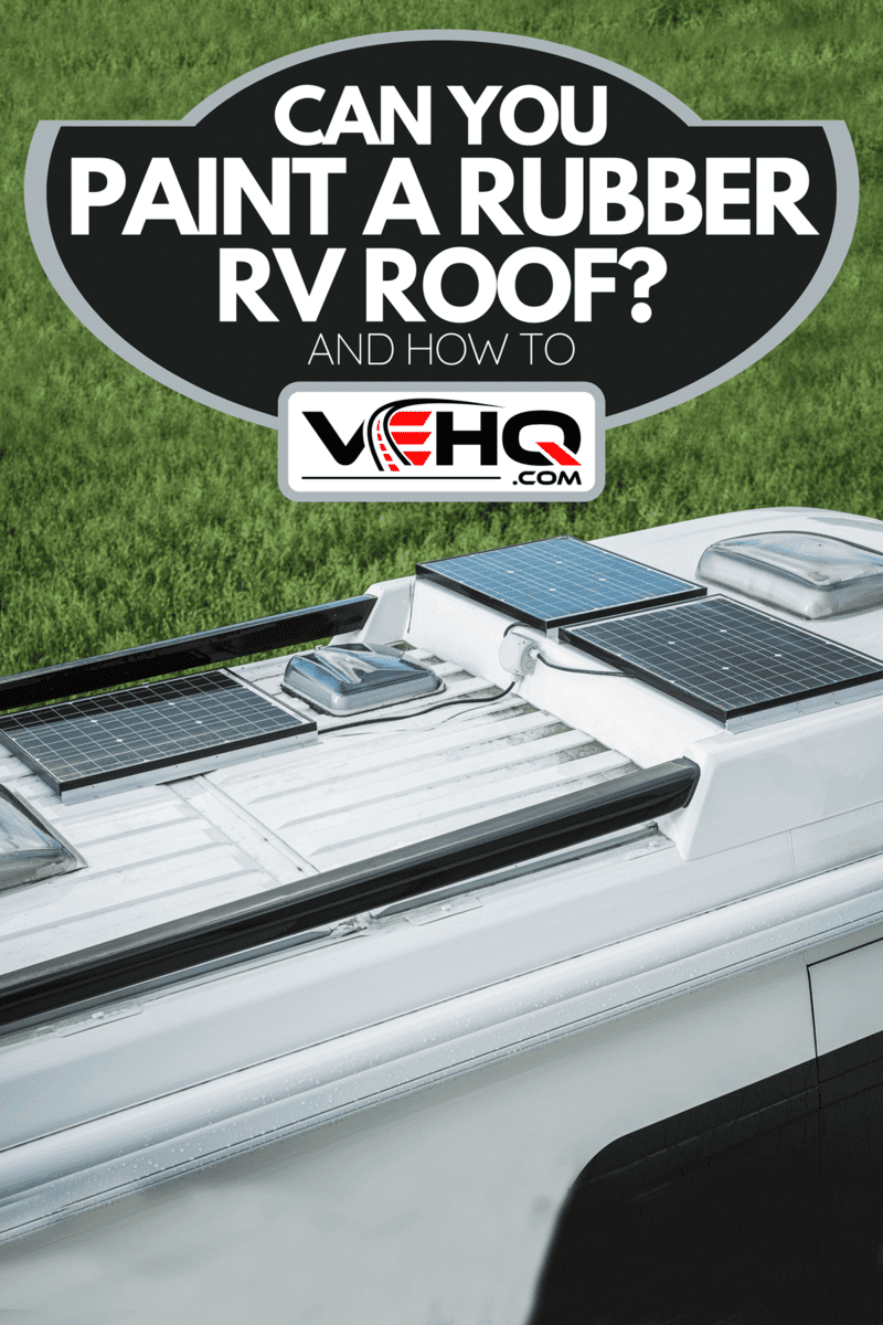 A parked camper van with three solar panels on top of the roof, Can You Paint A Rubber RV Roof? [And How To]