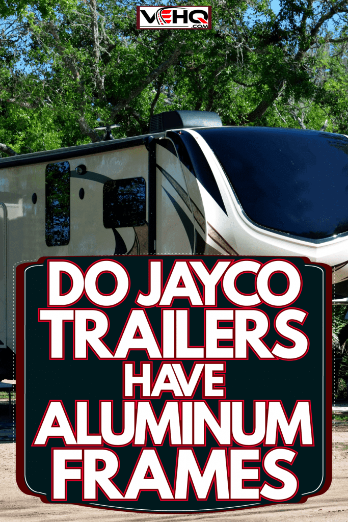 A fifth wheel motorhome parked in the camping grounds, Do Jayco Trailers Have Aluminum Frames