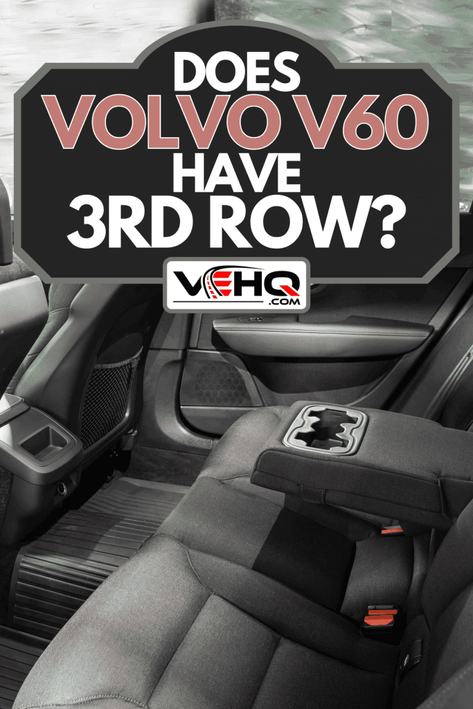 A rear seats of Volvo V60, Does Volvo V60 Have 3rd Row?