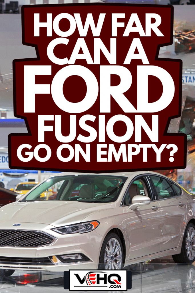 The 2017 Ford Fusion on display at the North American International Auto Show, How Far Can A Ford Fusion Go On Empty?