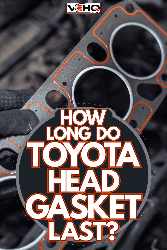 Car mechanic replacing the head gasket, How Long Do Toyota Head Gaskets Last?