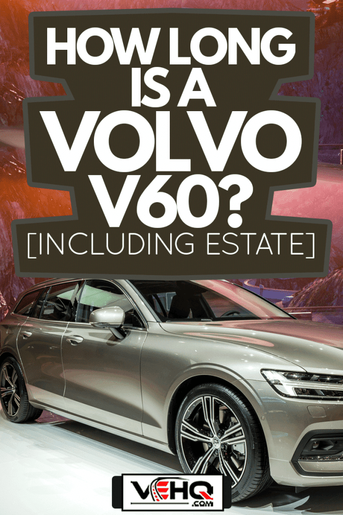 New Volvo V60 car during presentation on motor show, How Long Is A Volvo V60 [Including Estate]?