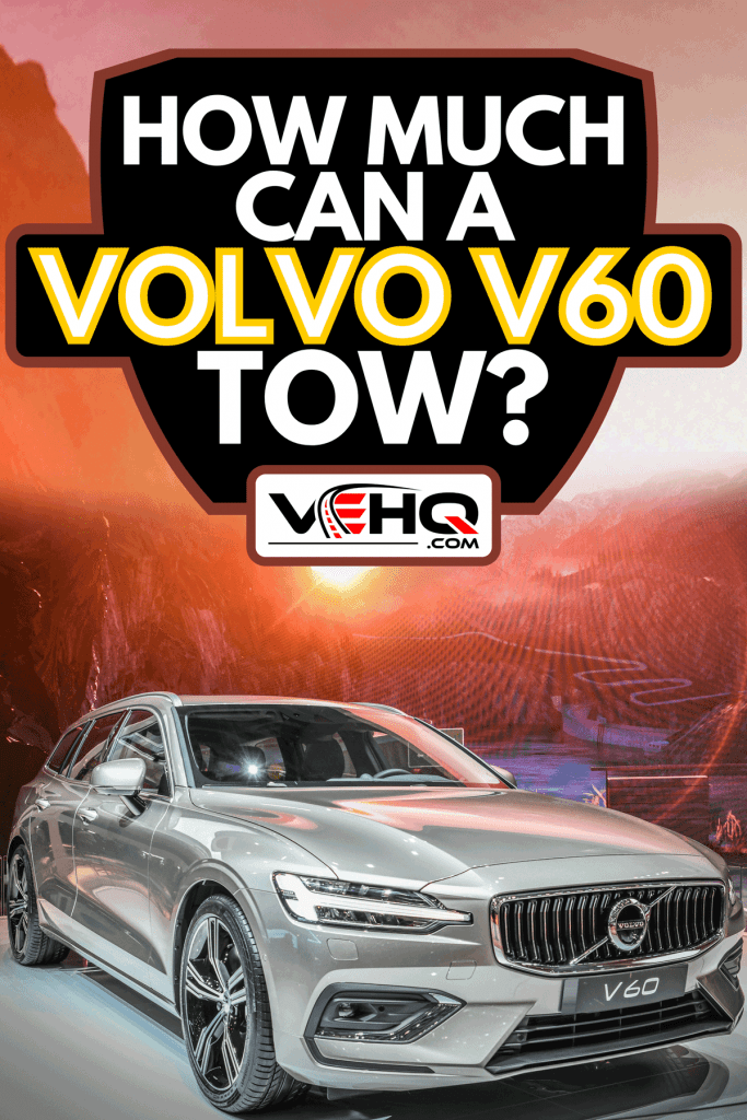 A Volvo V60 at international motor show, How Much Can A Volvo V60 Tow?