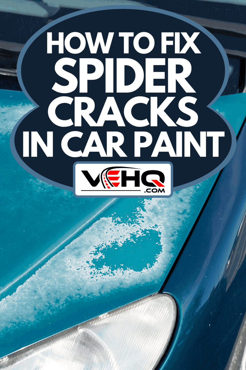 A paint faded on the hood of a car, How To Fix Spider Cracks In Car Paint