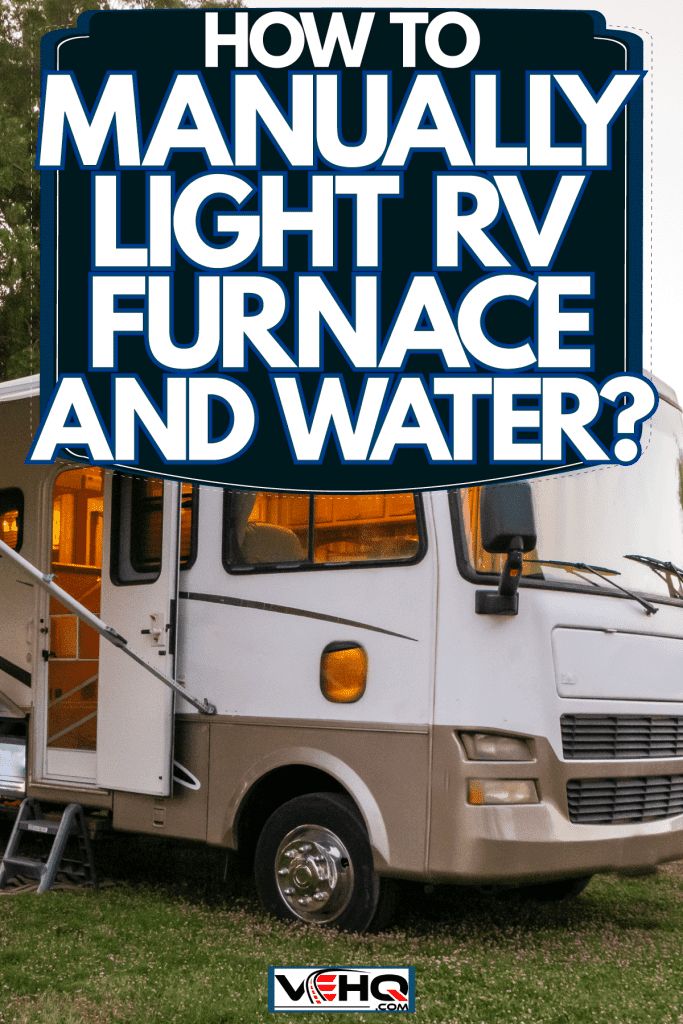 An RV parked and set up ready for camping, How To Manually Light RV Furnace And Water Heater