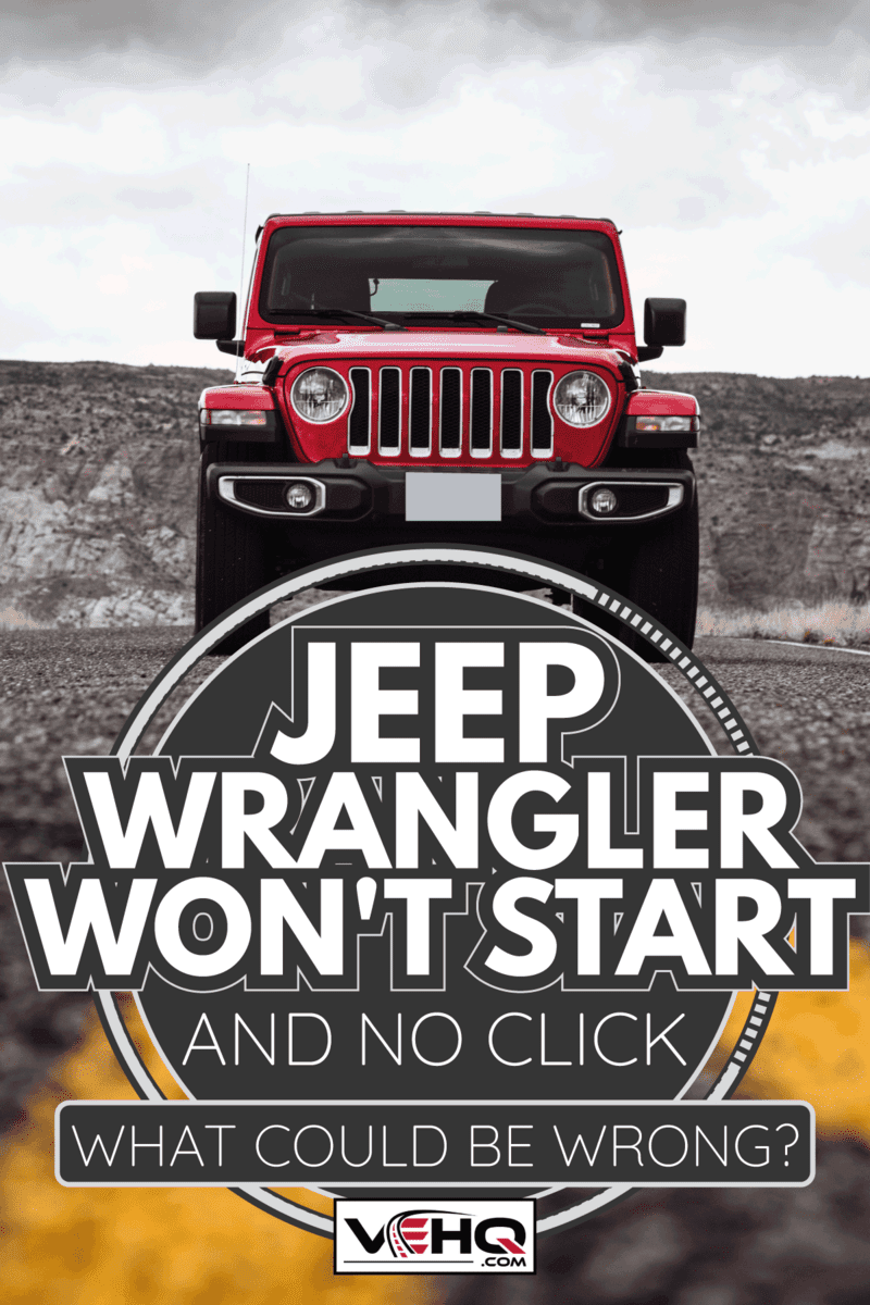 Jeep Wrangler Won't Start (And No Click) - What Could Be Wrong?