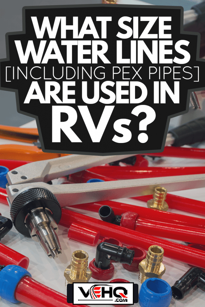 Water pipes PEX and mounting tools on the table, What Size Water Lines [Including Pex Pipes] Are Used In RVs?