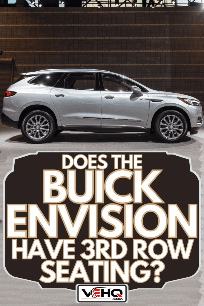 Buick Envision on display at the Chicago auto show, Does The Buick Envision Have 3rd Row Seating?
