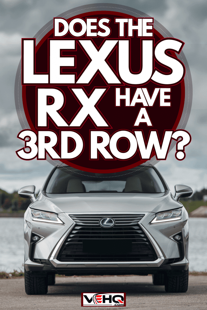 A brand new Lexus RX parked near a river, Does The Lexus RX Have A 3rd Row?