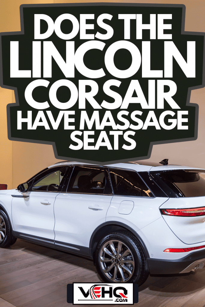 A 2020 Lincoln Corsair SUV at the Los Angeles Auto Show, Does The Lincoln Corsair Have Massage Seats