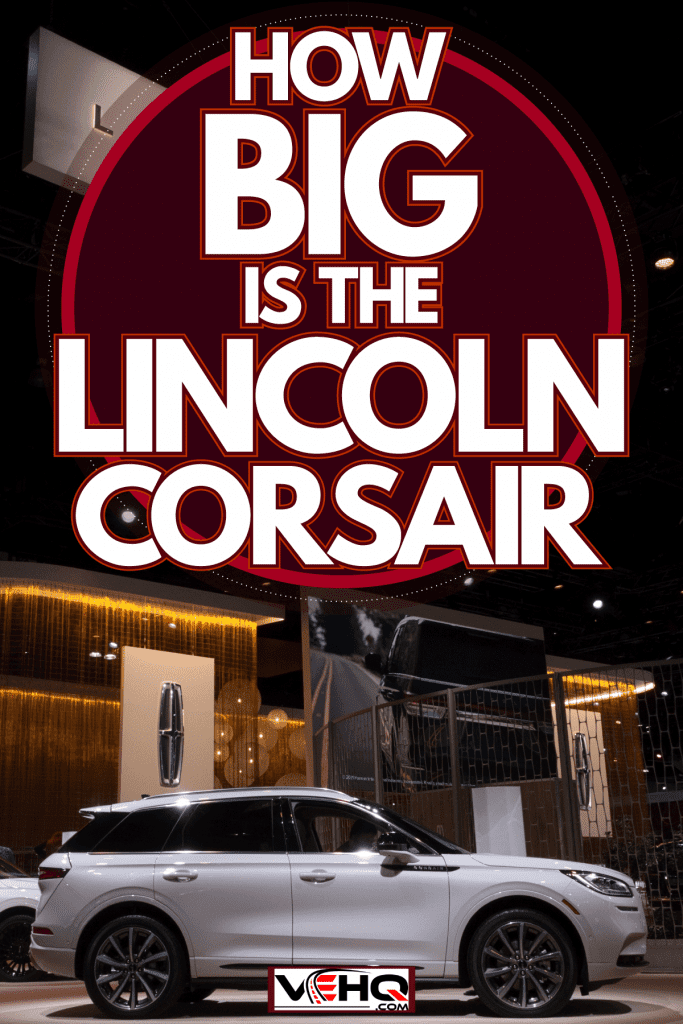 The gorgeous and sleek stunning looking Lincoln Corsair, How Big Is The Lincoln Corsair