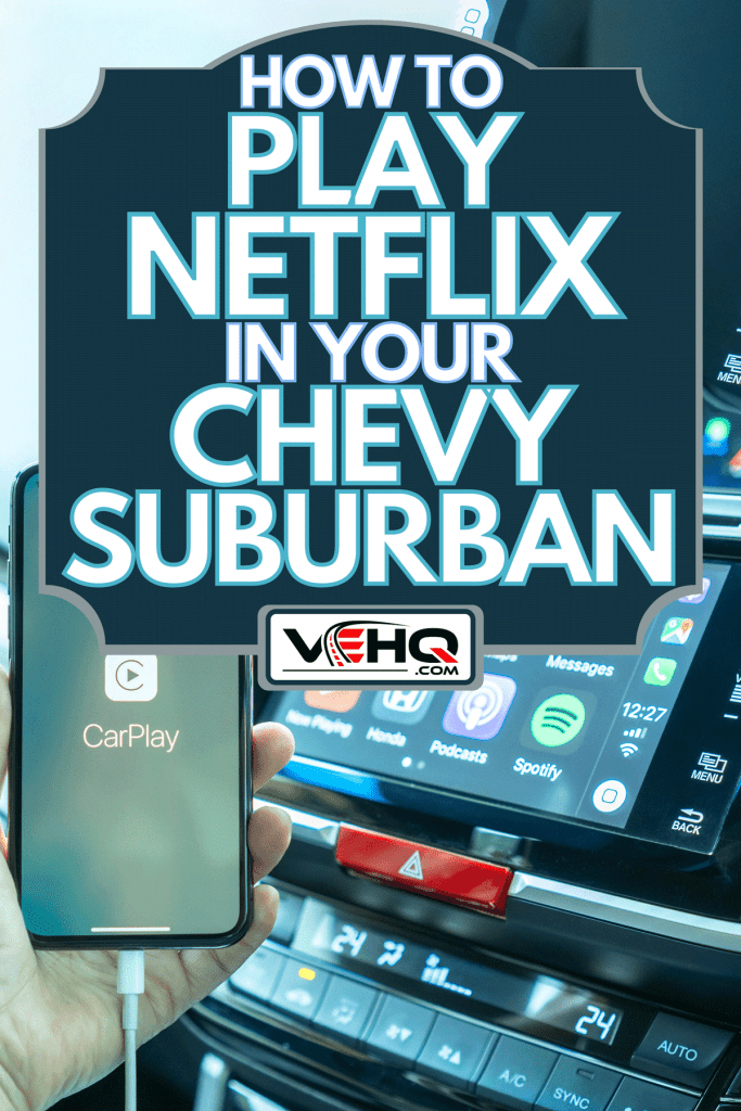 Apple CarPlay app on iPhone X, How To Play Netflix In Your Chevy Suburban