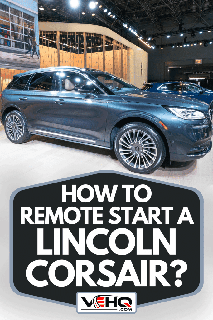 Lincoln Corsair SUV at New York International auto show, How To Remote Start A Lincoln Corsair?