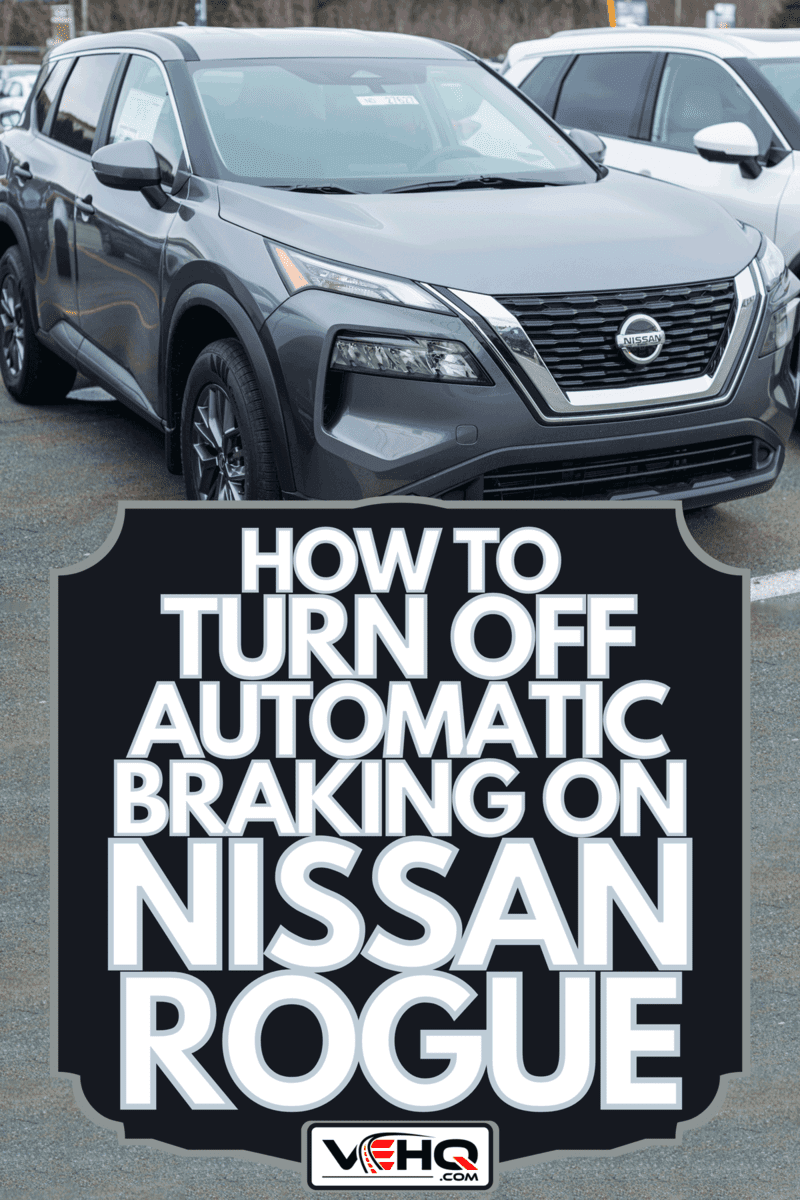 A Nissan Rogue sport utility vehicle at a dealership, How To Turn Off Automatic Braking On Nissan Rogue
