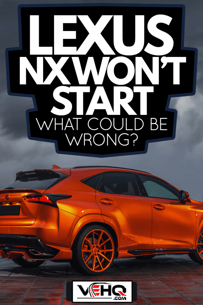 fire color Lexus NX 300h on big Vossen wheels parked in evening cloudy day, Lexus NX Won't Start - What Could Be Wrong?