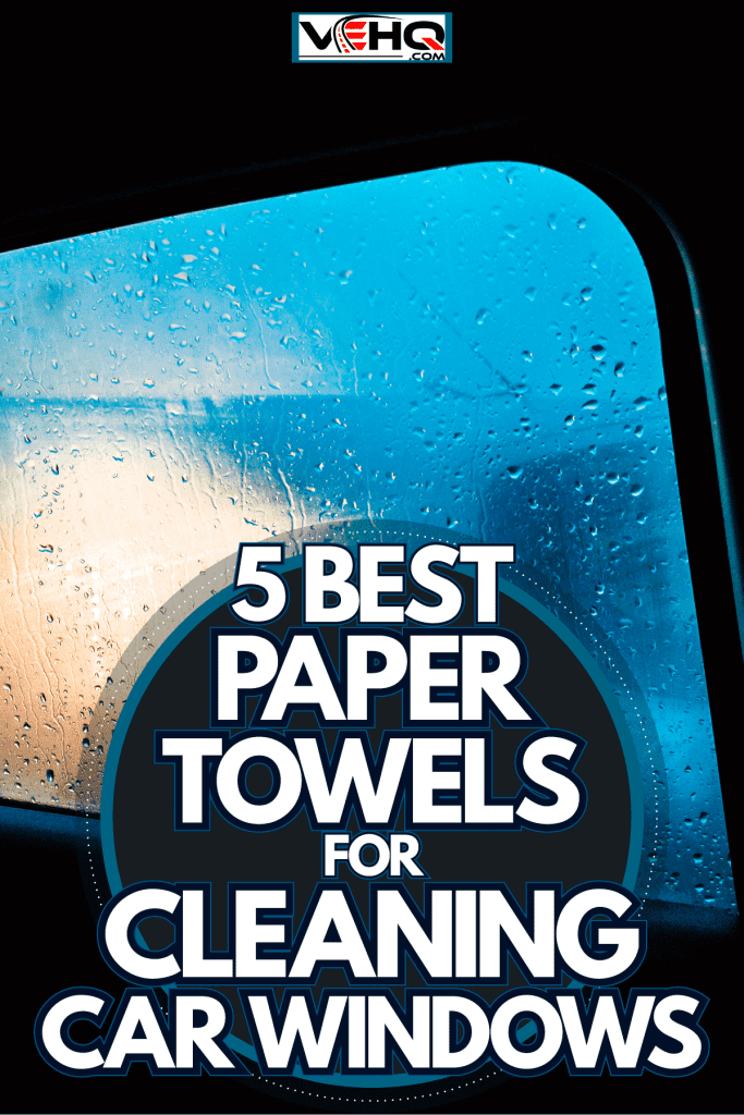Moist and water on the passenger window due to heavy rain, 5 Best Paper Towels For Cleaning Car Windows