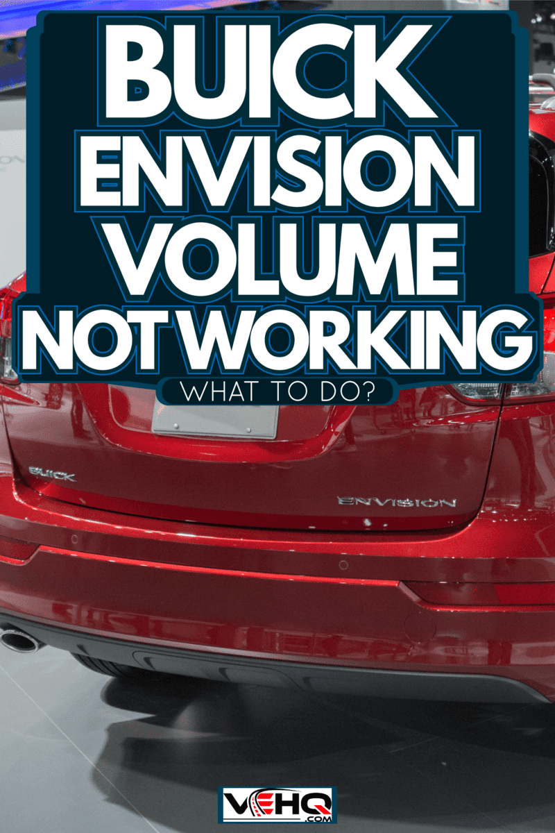 Buick Envision Volume Not Working —What To Do?