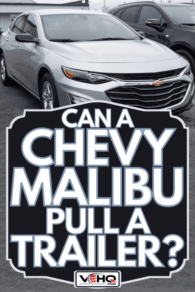 2021 Chevrolet Malibu Sedan at a dealership, Can A Chevy Malibu Pull A Trailer?