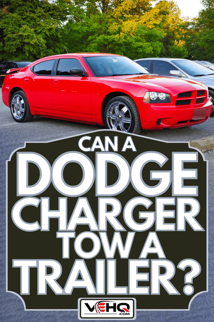 First generation Dodge Charger LX parked in a parking lot, Can a Dodge Charger Tow a Trailer?