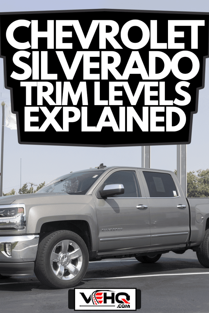 Used Chevy Silverado on display. With current supply issues, Chevrolet is relying on Certified pre-owned car sales while waiting for parts, Chevrolet Silverado Trim Levels Explained
