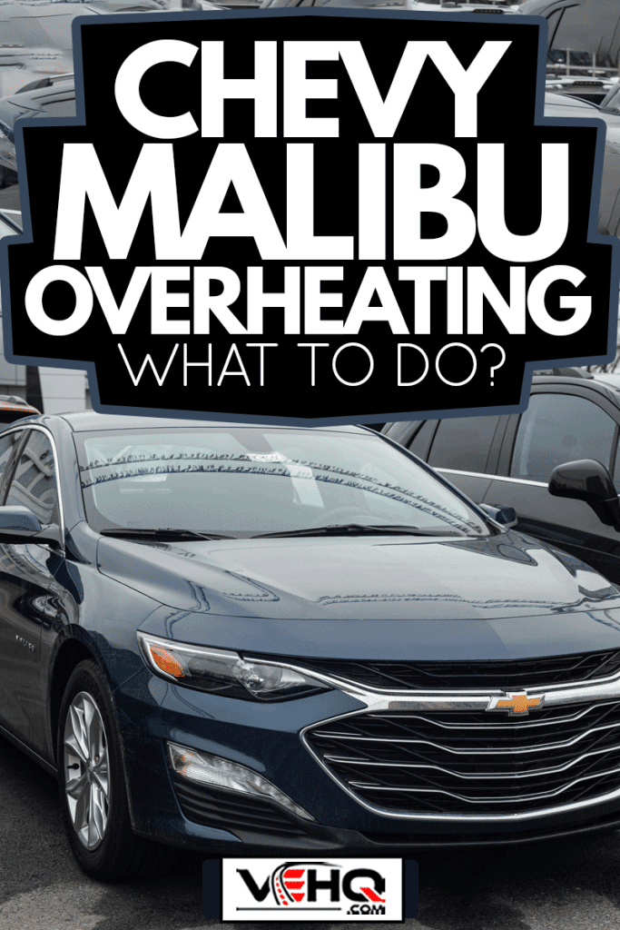 A 2020 Chevrolet Malibu Sedan at a dealership in Halifax's North End, Chevy Malibu Overheating - What To Do?