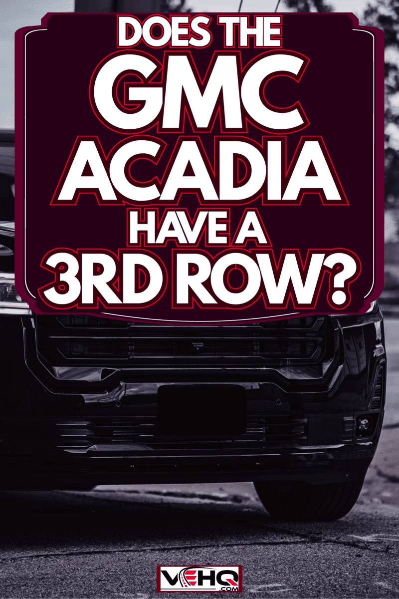 A huge glossy black colored GMC Acadia, Does GMC Acadia Have 3rd Row Seating?