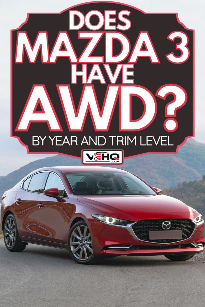 Mazda3 Sedan on the road with a beautiful mountain on the back, Does Mazda 3 Have AWD? [By Year And Trim Level]