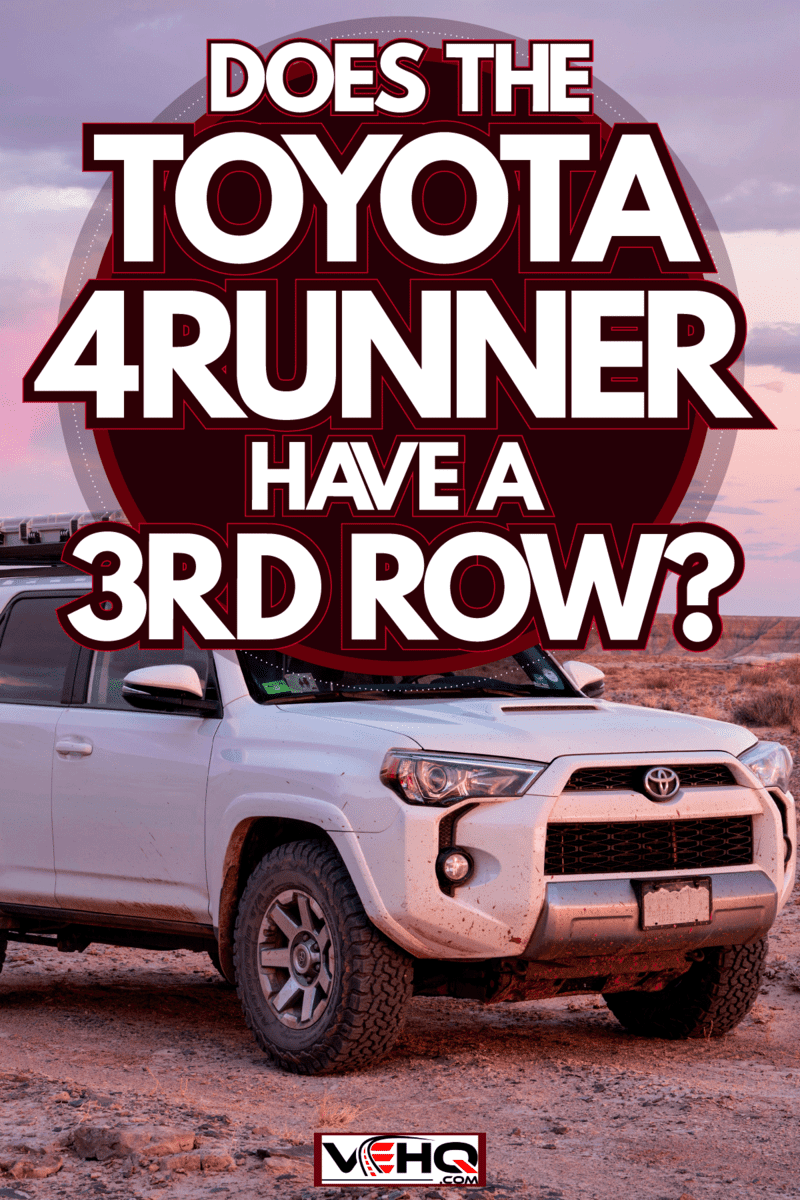 A white Toyota 4Runner at the desert, Does The Toyota 4Runner Have A 3rd Row?