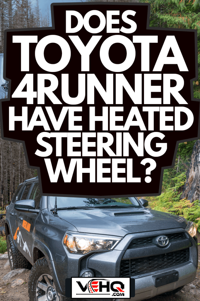 A Toyota 4Runner on Tinkham Road, Does Toyota 4Runner Have Heated Steering Wheel?