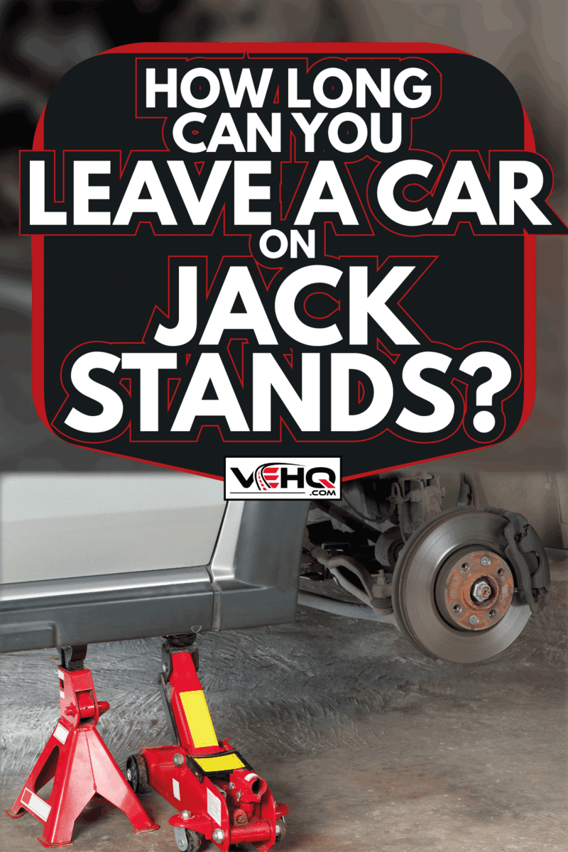 How Long Can You Leave A Car On Jack Stands?